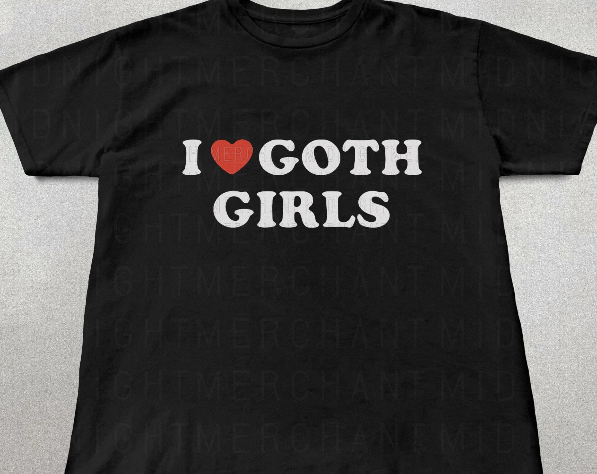I Love Goth Girls Shirt, Unisex Cotton Shirts, Gothic Shirt, Gifts for Goth Girls, Cute Shirts, Trendy Shirts Goth Graphic Tee